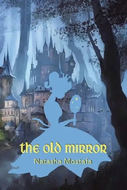 The Old Mirror by Natasha Mostafa