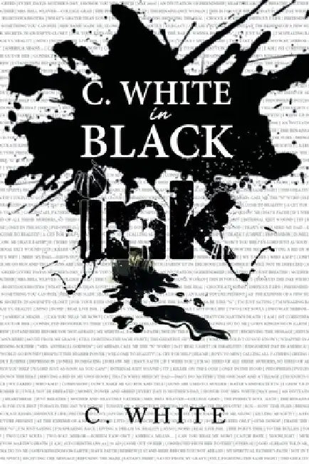 C. White in Black Ink! by C. White