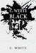 C. White in Black Ink! by C. White