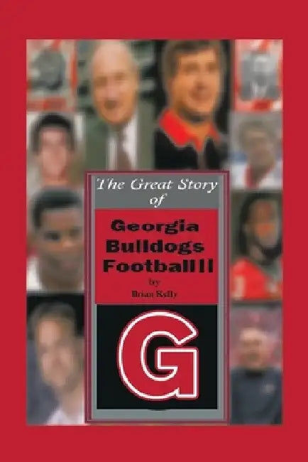 The Great Story of Georgia Bulldogs Football Ii by Brian Kelly