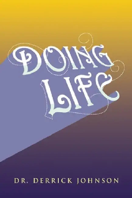Doing Life by Derrick Johnson
