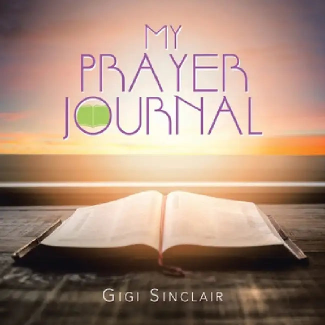 My Prayer Journal by Gigi Sinclair