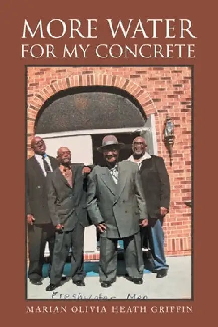 More Water for My Concrete by Marian Olivia Heath Griffin