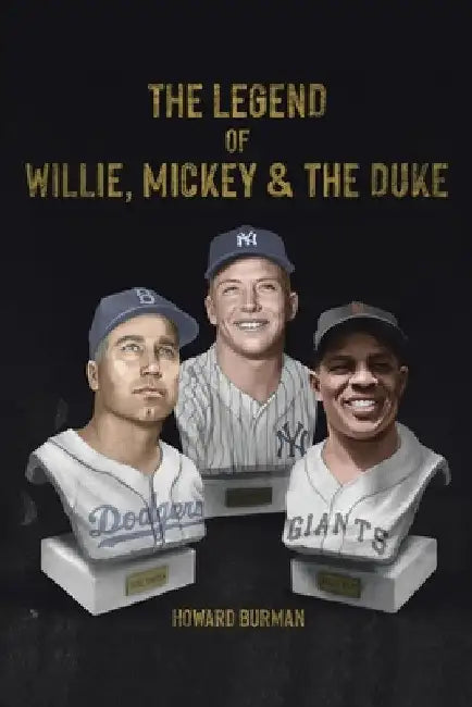 The Legend of Willie, Mickey & the Duke by Howard Burman