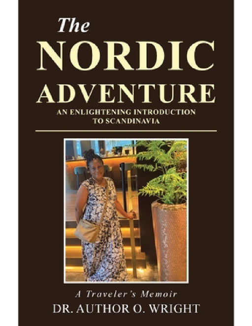 The Nordic Adventure: An Enlightening Introduction to Scandinavia by Author O. Wright