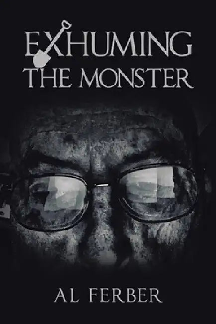 Exhuming the Monster by Al Ferber