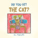 Did You Get the Cat? by B. I. Phillips