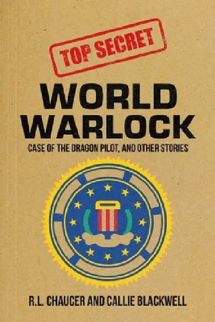 World Warlock: Case File Group One: Case of the Dragon Pilot, and Other Stories by R. L. Chaucer