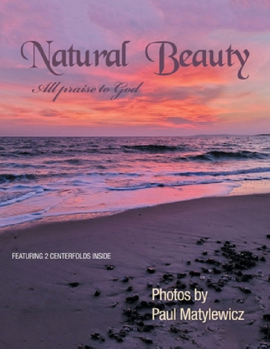 Natural Beauty: All Praise to God by Paul Matylewicz