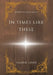 In Times Like These by Valerie Jones