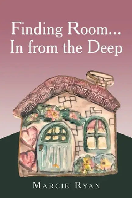 Finding Room...In from the Deep by Marcie Ryan