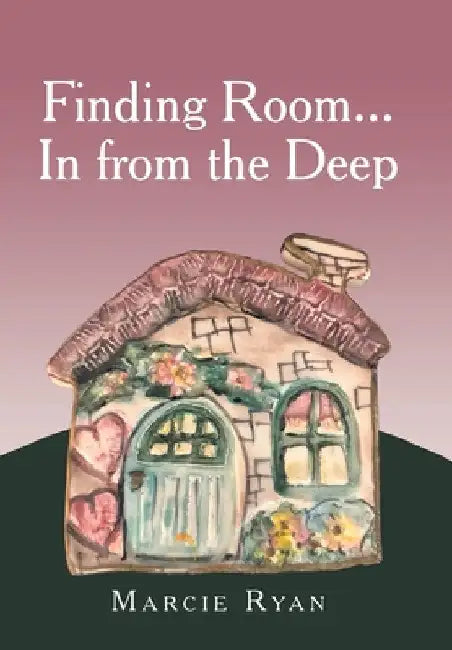 Finding Room...In from the Deep by Marcie Ryan
