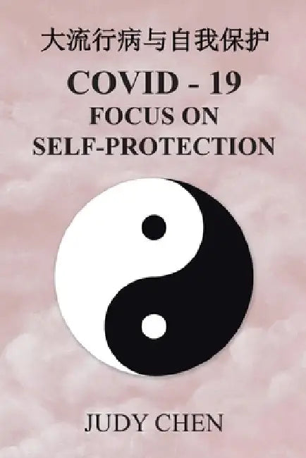 大流行病与自我保护: Covid - 19 Focus on Self-Protection by Judy Chen