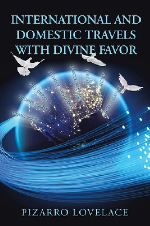 International and Domestic Travels with Divine Favor by Pizarro Lovelace