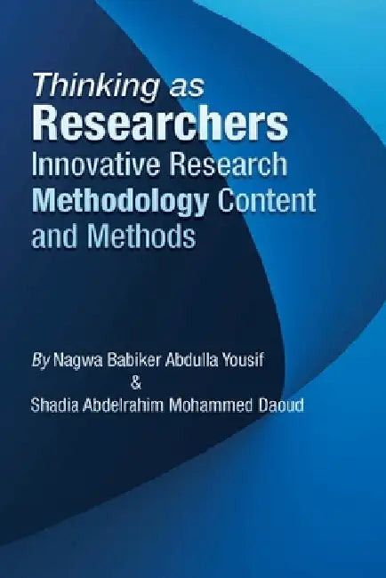 Thinking as Researchers Innovative Research Methodology Content and Methods by Nagwa Babiker Abdulla Yousif