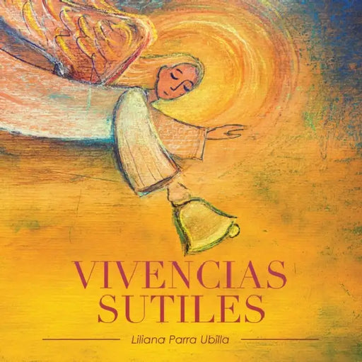 Vivencias Sutiles by Liliana Parra Ubilla
