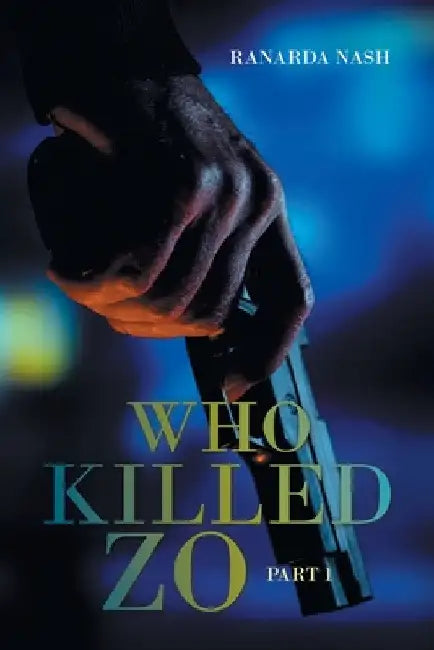 Who Killed Zo: Part 1 by Ranarda Nash