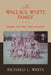 The Wallace-White Family: Images, Letters, and Legacies by Richard L. White