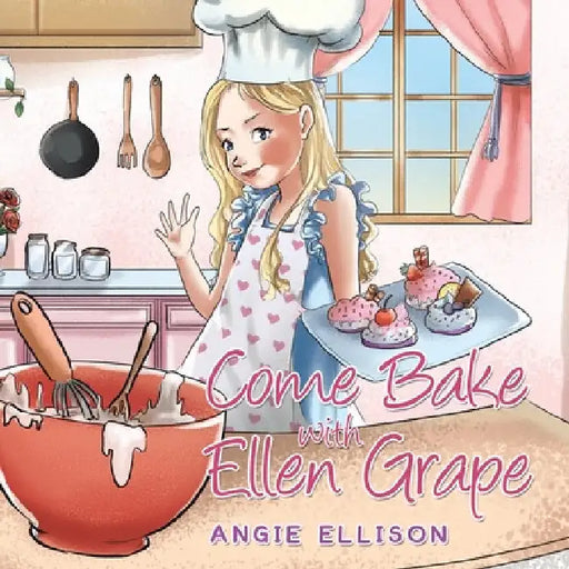 Come Bake with Ellen Grape by Angie Ellison
