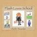 Flash Loves School by Charlie Alexander