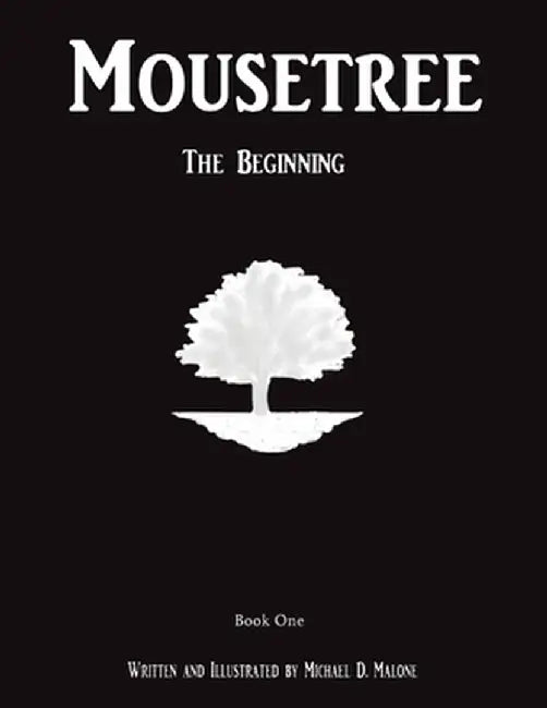 Mousetree: The Beginning Book One by Michael D. Malone