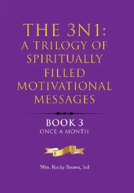 The 3N1: A Trilogy of Spiritually Filled Motivational Messages: Book 3 Once A Month by Wm Rocky Brown 3rd