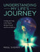 Understanding My Life's Journey: Creating and Using a Life Map for Spiritual Growth and Personal Mission by Noel Sherry