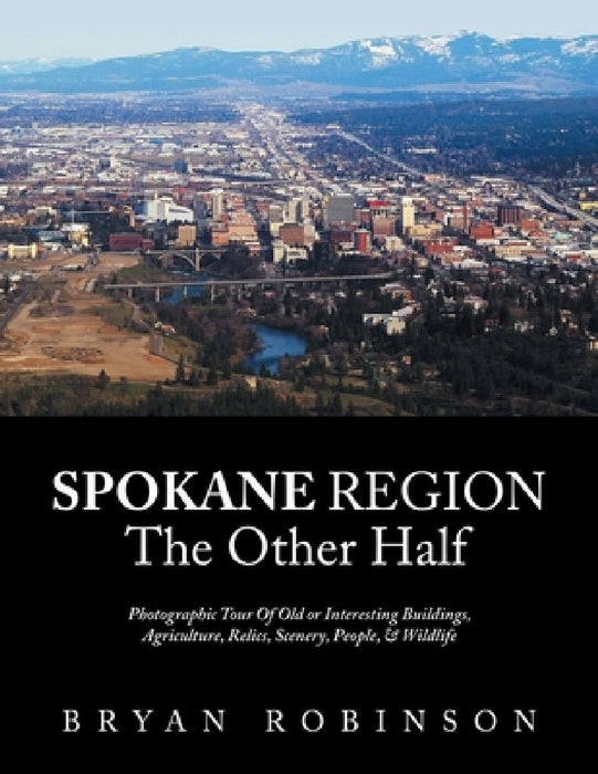 Spokane: Region the Other Half by Bryan Robinson