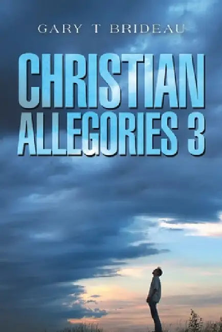 Christian Allegories 3 by Gary T. Brideau
