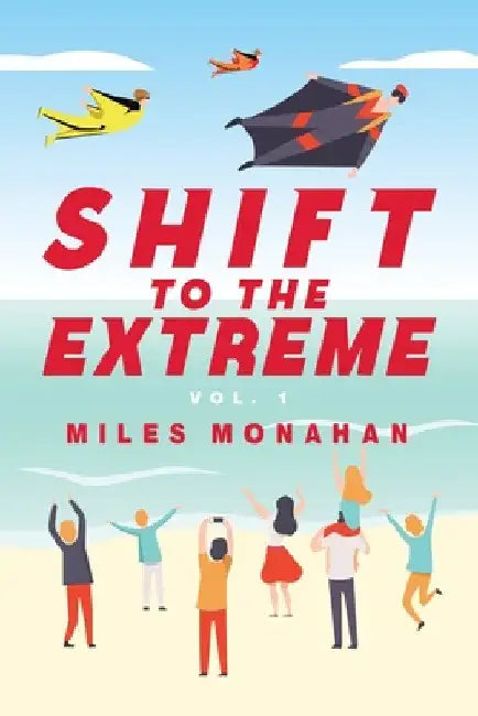 Shift to the Extreme: Vol. 1 by Miles Monahan