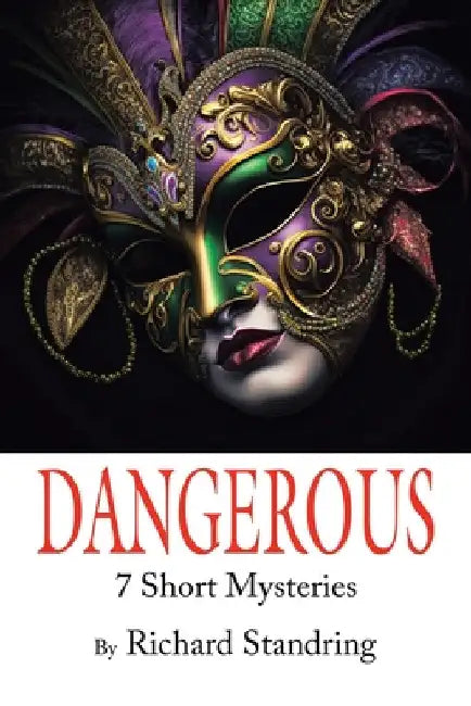 Dangerous: 7 Short Mysteries by Richard Standring