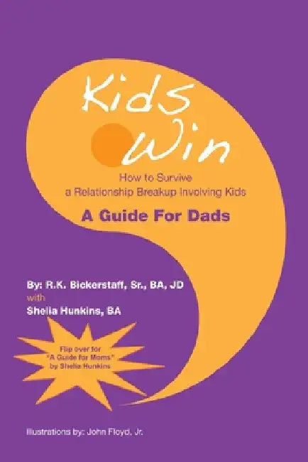 Kids Win: How to Survive a Relationship Breakup Involving Kids by Sr. Bickerstaff Ba Jd R. K.