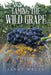 Taming the Wild Grape by Janet Wells