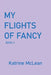 My Flights of Fancy: Book 3 by Katrine McLean