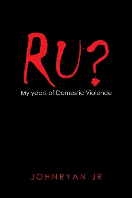 Ru?: My Years of Domestic Violence by Jr. Johnryan