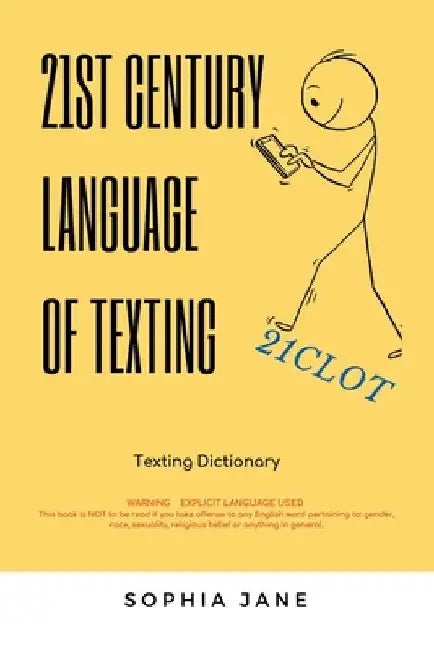 21St Century Language of Texting: 1St Edition by Sophie Jane
