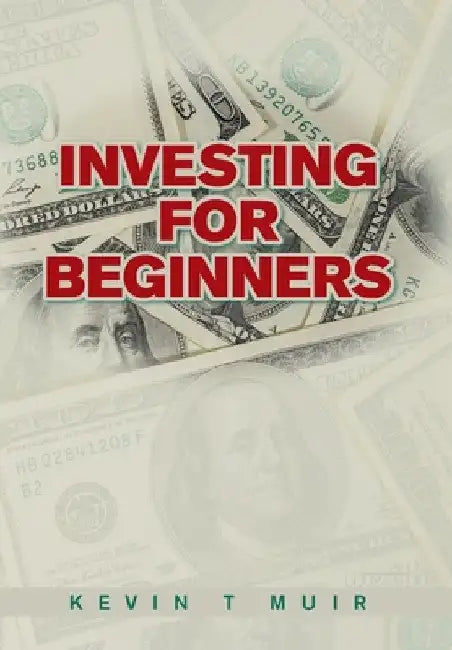 Investing for Beginners by Kevin T. Muir