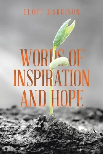 Words of Inspiration and Hope by Geoff Harrison