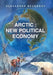 Arctic: New Political Economy by Alexander Bezgodov