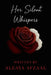 Her Silent Whispers: She wears her troubles like a pair of wings by Aleaya Afzaal
