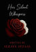 Her Silent Whispers: She wears her troubles like a pair of wings by Aleaya Afzaal