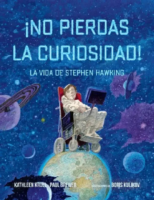 ¡No Pierdas La Curiosidad!: La Vida de Stephen Hawking by Kathleen Krull