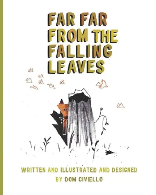 Far Far from the Falling Leaves by Dom Civiello