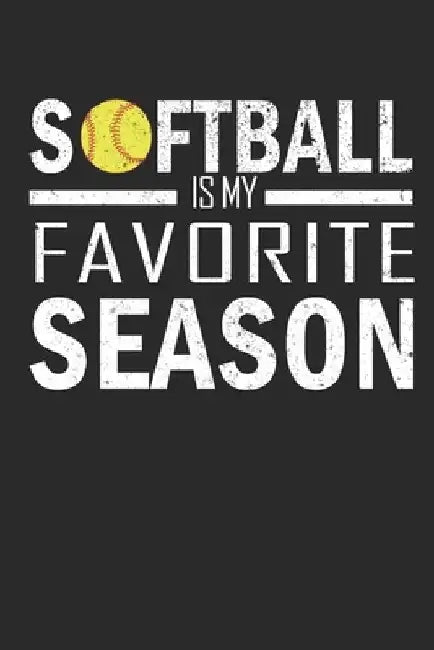 Softball is my favorite season: Funny Saying For Baseball and Softball Fans by Goodbookz Bookz