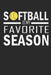 Softball is my favorite season: Funny Saying For Baseball and Softball Fans by Goodbookz Bookz