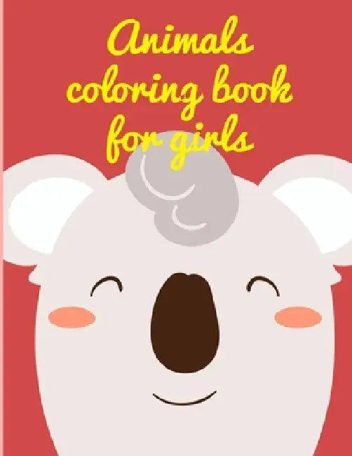 Animals Coloring Book For Girls: Art Beautiful and Unique Design for Baby, Toddlers learning by J. K. Mimo
