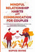 Mindful Relationship Habits and Communication for Couples: 2 Books in 1: How to Improve Your Marriage in 25 Minutes a Day + Enhance Emotional Intimacy by Sophie Irvine