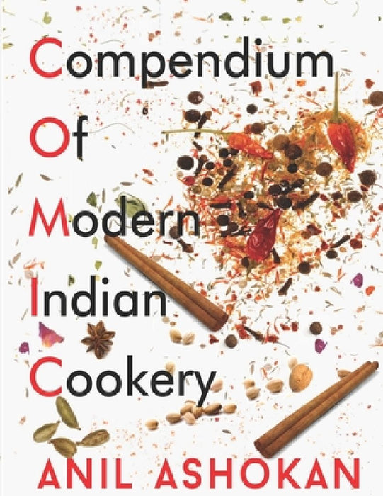 Compendium Of Modern Indian Cookery: Prologue by Anil Ashokan