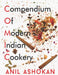 Compendium Of Modern Indian Cookery: Prologue by Anil Ashokan
