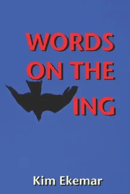 Words on the Wing by Kim Ekemar